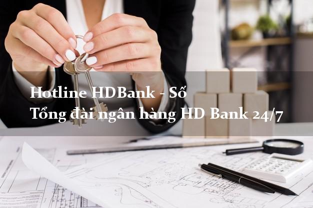 Hotline HDBank - Số Tổng đài ngân hàng HD Bank 24/7