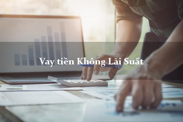 Vay tiền Không Lãi Suất